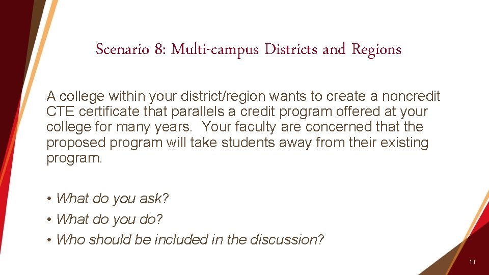 Scenario 8: Multi-campus Districts and Regions A college within your district/region wants to create