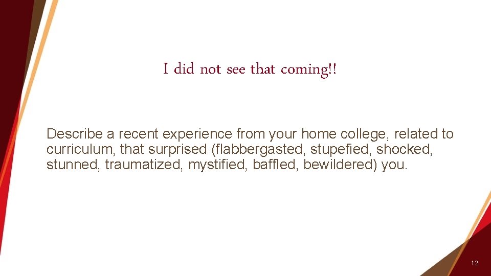 I did not see that coming!! Describe a recent experience from your home college,