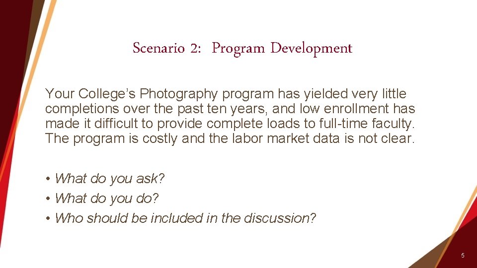 Scenario 2: Program Development Your College’s Photography program has yielded very little completions over
