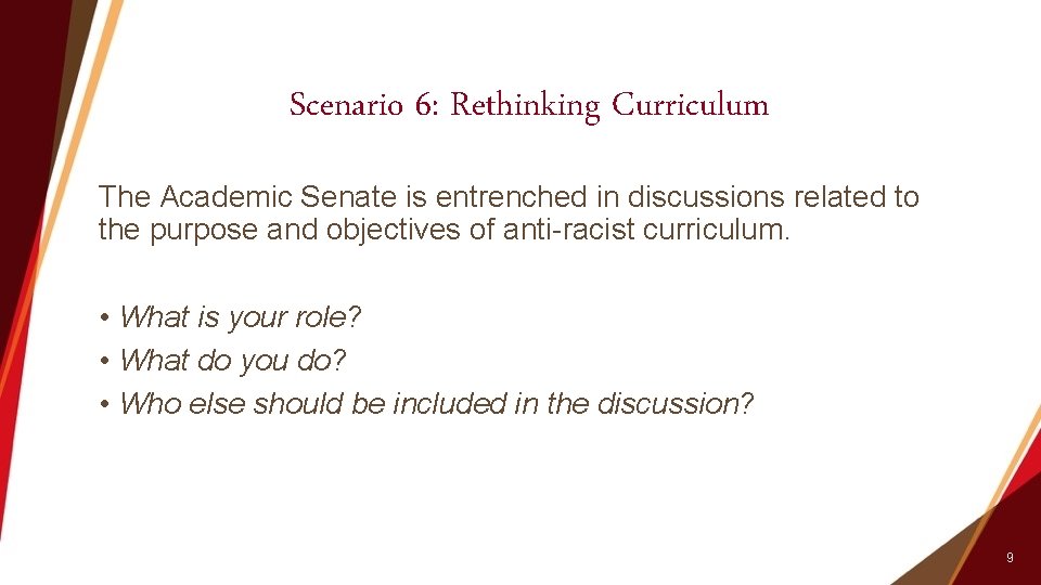 Scenario 6: Rethinking Curriculum The Academic Senate is entrenched in discussions related to the