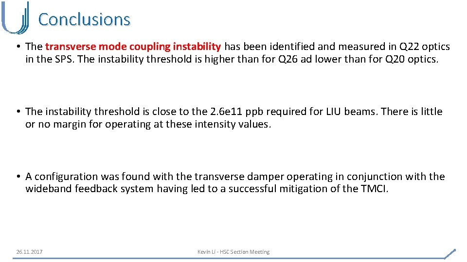 Conclusions • The transverse mode coupling instability has been identified and measured in Q