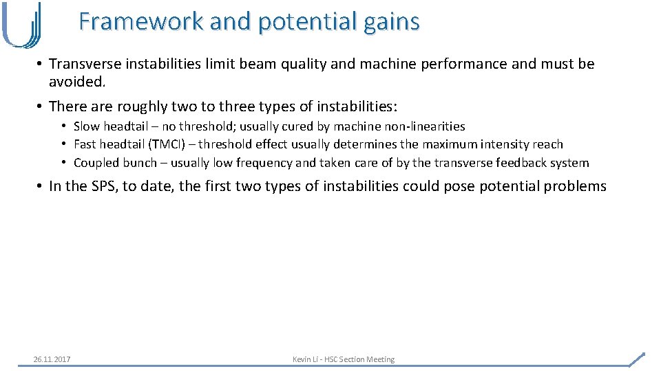 Framework and potential gains • Transverse instabilities limit beam quality and machine performance and