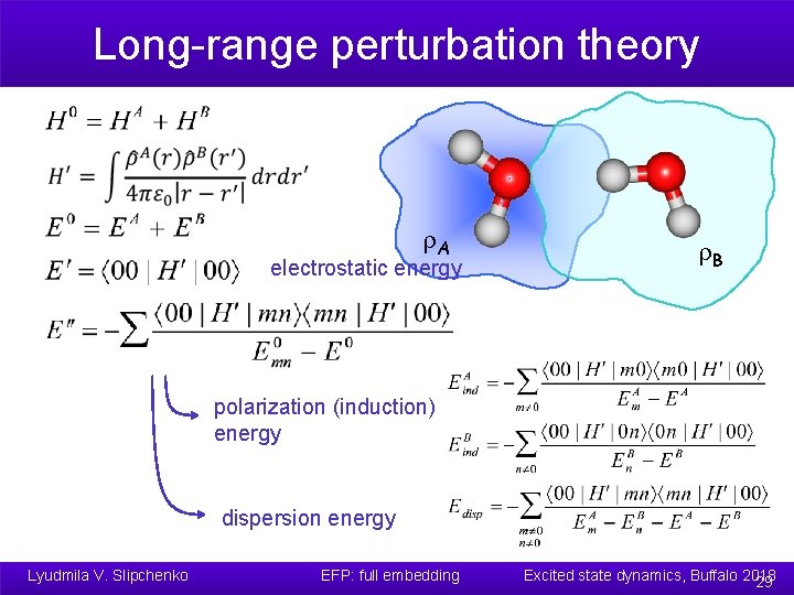 Long-range perturbation theory r. A electrostatic energy r. B polarization (induction) energy dispersion energy