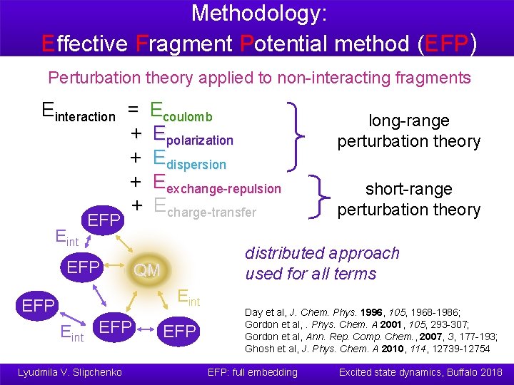 Methodology: Effective Fragment Potential method (EFP) Perturbation theory applied to non-interacting fragments Einteraction =