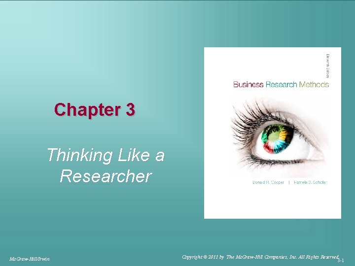 Chapter 3 Thinking Like a Researcher Mc. Graw-Hill/Irwin Copyright © 2011 by The Mc.