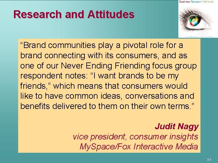 Research and Attitudes “Brand communities play a pivotal role for a brand connecting with