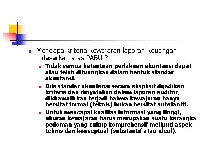 n Mengapa kriteria kewajaran laporan keuangan didasarkan atas PABU ? n n n Tidak