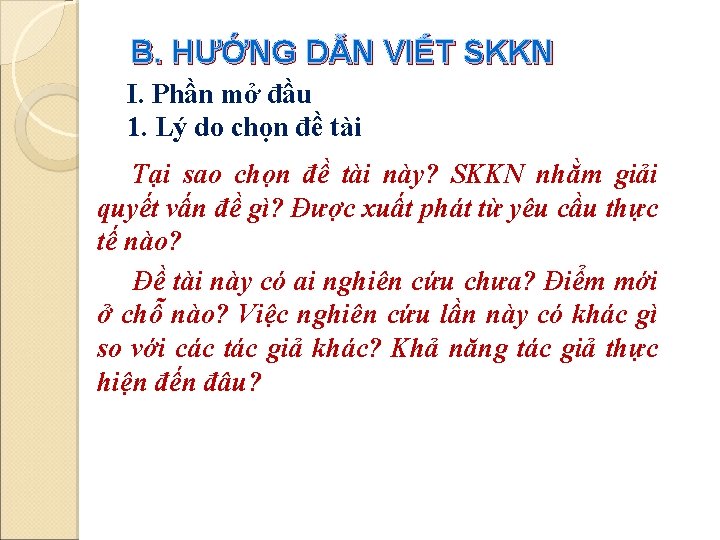 B. HƯỚNG DẪN VIẾT SKKN I. Phần mở đầu 1. Lý do chọn đề B. HƯỚNG DẪN VIẾT SKKN I. Phần mở đầu 1. Lý do chọn đề