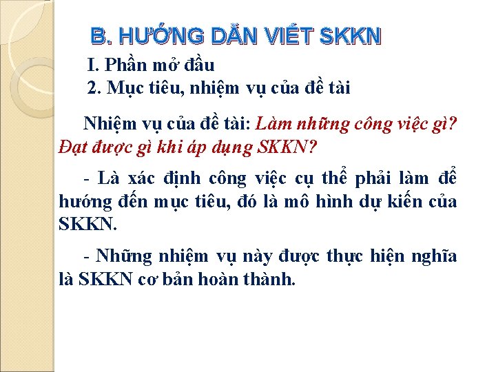 B. HƯỚNG DẪN VIẾT SKKN I. Phần mở đầu 2. Mục tiêu, nhiệm vụ B. HƯỚNG DẪN VIẾT SKKN I. Phần mở đầu 2. Mục tiêu, nhiệm vụ