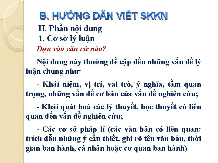 B. HƯỚNG DẪN VIẾT SKKN II. Phần nội dung 1. Cơ sở lý luận B. HƯỚNG DẪN VIẾT SKKN II. Phần nội dung 1. Cơ sở lý luận