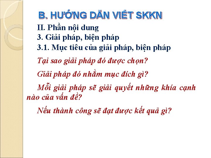 B. HƯỚNG DẪN VIẾT SKKN II. Phần nội dung 3. Giải pháp, biện pháp B. HƯỚNG DẪN VIẾT SKKN II. Phần nội dung 3. Giải pháp, biện pháp