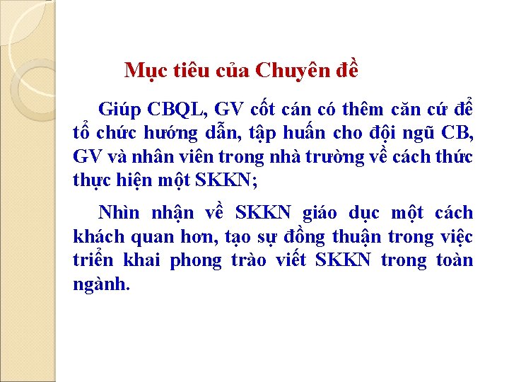 Mục tiêu của Chuyên đề Giúp CBQL, GV cốt cán có thêm căn cứ Mục tiêu của Chuyên đề Giúp CBQL, GV cốt cán có thêm căn cứ