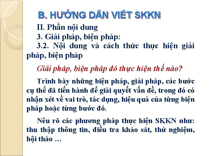 B. HƯỚNG DẪN VIẾT SKKN II. Phần nội dung 3. Giải pháp, biện pháp: B. HƯỚNG DẪN VIẾT SKKN II. Phần nội dung 3. Giải pháp, biện pháp: