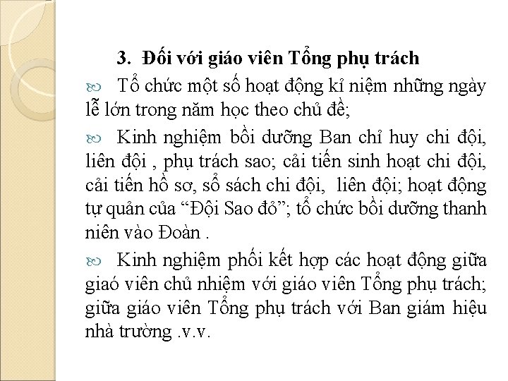 3. Đối với giáo viên Tổng phụ trách Tổ chức một số hoạt động 3. Đối với giáo viên Tổng phụ trách Tổ chức một số hoạt động