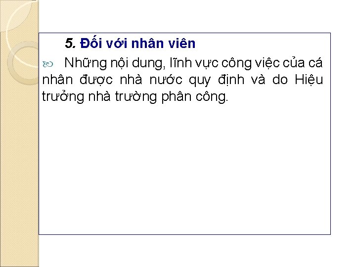 5. Đối với nhân viên Những nội dung, lĩnh vực công việc của cá 5. Đối với nhân viên Những nội dung, lĩnh vực công việc của cá