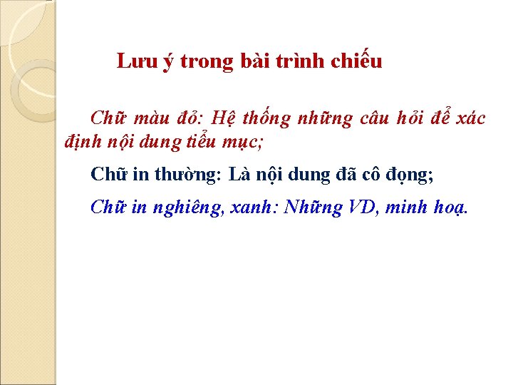 Lưu ý trong bài trình chiếu Chữ màu đỏ: Hệ thống những câu hỏi Lưu ý trong bài trình chiếu Chữ màu đỏ: Hệ thống những câu hỏi