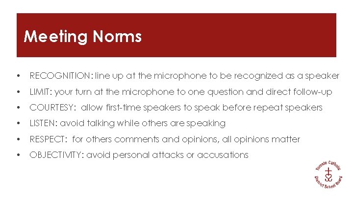 Meeting Norms • RECOGNITION: line up at the microphone to be recognized as a