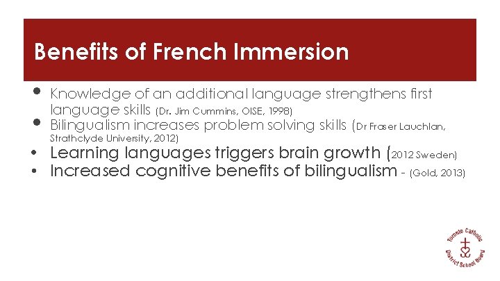 Benefits of French Immersion • Knowledge of an additional language strengthens first language skills