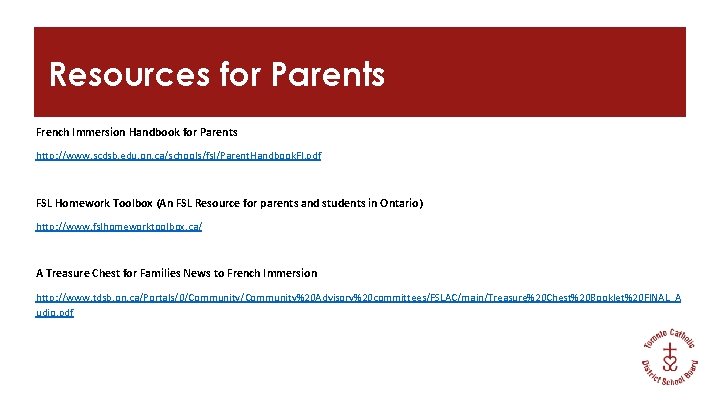 Resources for Parents French Immersion Handbook for Parents http: //www. scdsb. edu. on. ca/schools/fsl/Parent.
