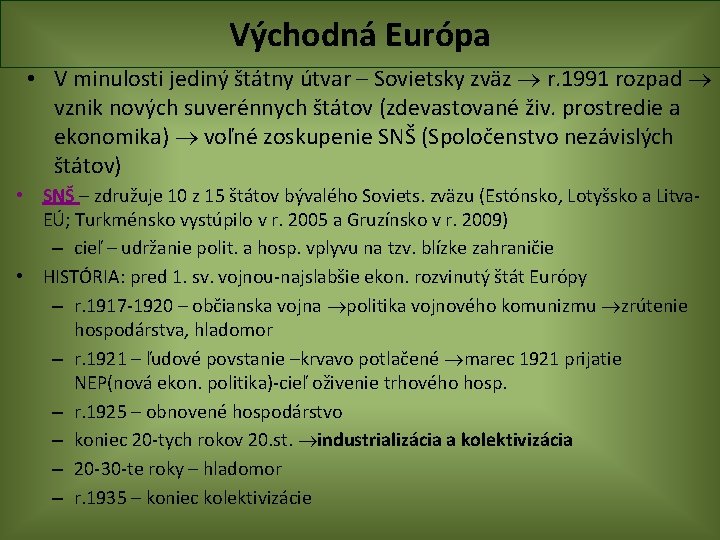 Východná Európa • V minulosti jediný štátny útvar – Sovietsky zväz r. 1991 rozpad