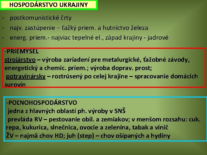 HOSPODÁRSTVO UKRAJINY - postkomunistické črty - najv. zastúpenie – ťažký priem. a hutníctvo železa