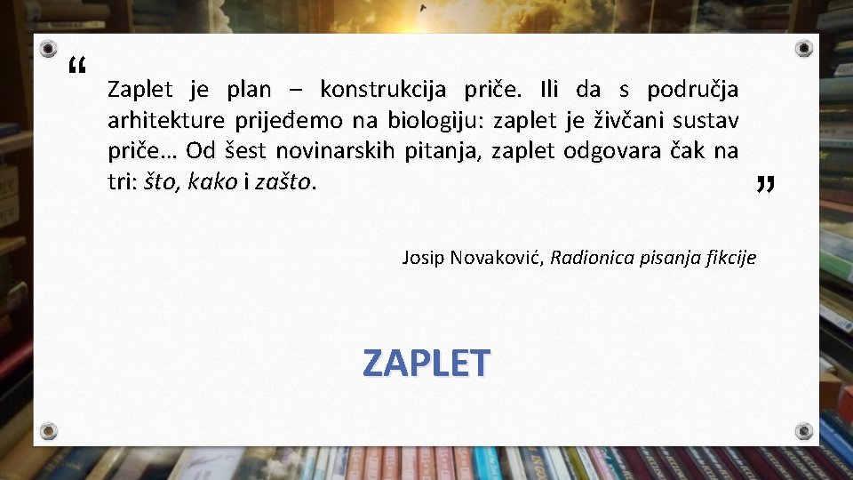 “ Zaplet je plan – konstrukcija priče. Ili da s područja arhitekture prijeđemo na
