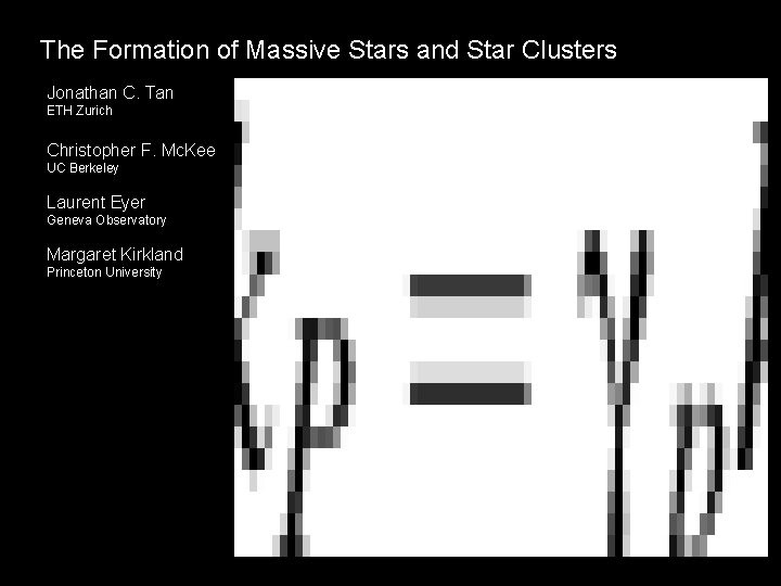 The Formation of Massive Stars and Star Clusters Jonathan C. Tan ETH Zurich Christopher