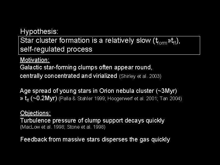 Hypothesis: Star cluster formation is a relatively slow (tform» tff), self-regulated process Motivation: Galactic