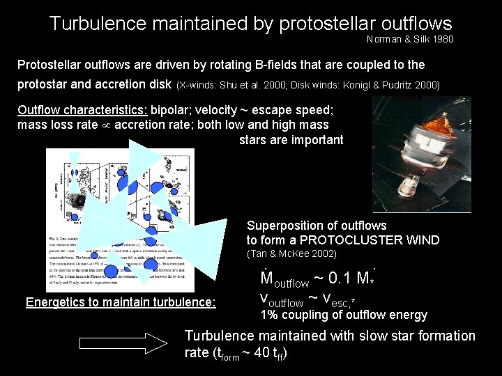 Turbulence maintained by protostellar outflows Norman & Silk 1980 Protostellar outflows are driven by