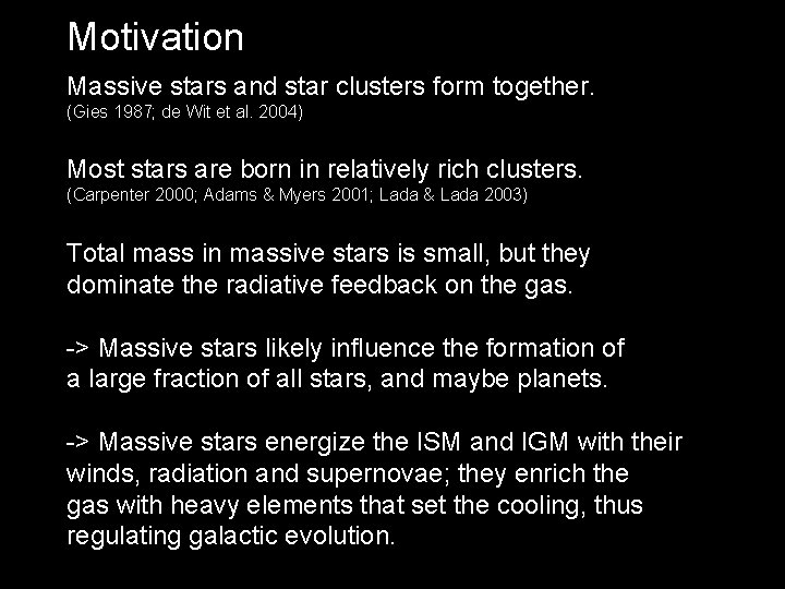 Motivation Massive stars and star clusters form together. (Gies 1987; de Wit et al.