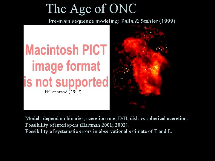 The Age of ONC Pre-main sequence modeling: Palla & Stahler (1999) Hillenbrand (1997) Models