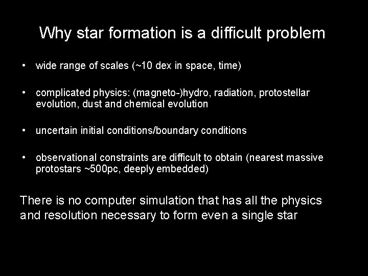 Why star formation is a difficult problem • wide range of scales (~10 dex