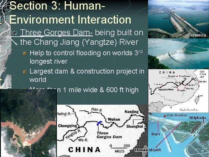 Section 3: Human. Environment Interaction Three Gorges Dam- being built on the Chang Jiang Section 3: Human. Environment Interaction Three Gorges Dam- being built on the Chang Jiang