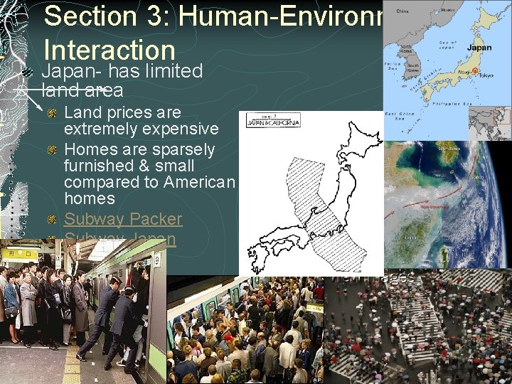 Section 3: Human-Environment Interaction Japan- has limited land area Land prices are extremely expensive Section 3: Human-Environment Interaction Japan- has limited land area Land prices are extremely expensive