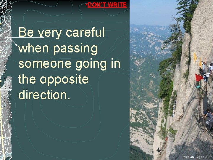 • DON’T WRITE Be very careful when passing someone going in the opposite • DON’T WRITE Be very careful when passing someone going in the opposite