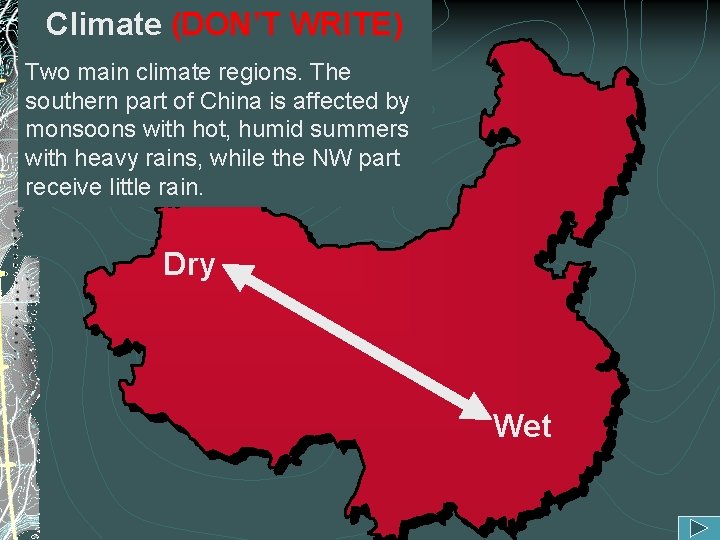 Climate (DON’T WRITE) Two main climate regions. The southern part of China is affected Climate (DON’T WRITE) Two main climate regions. The southern part of China is affected