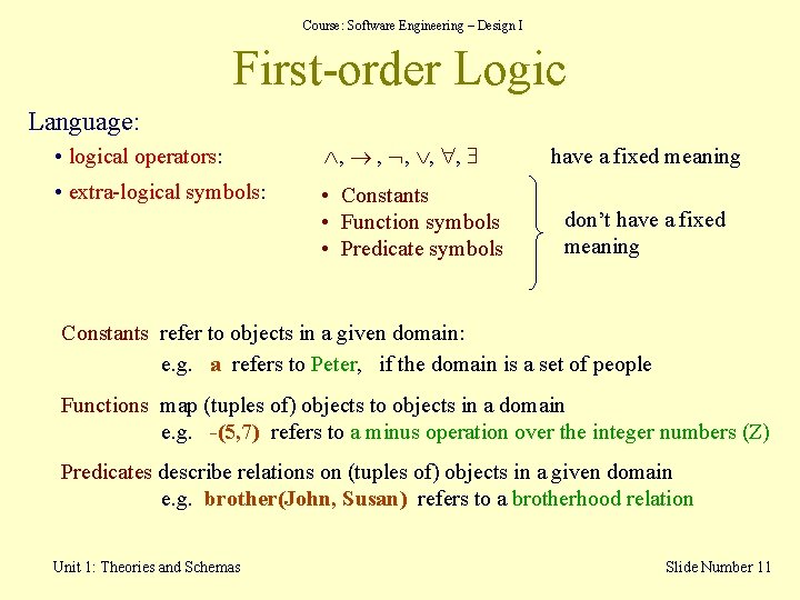 Course: Software Engineering – Design I First-order Logic Language: • logical operators: , , Course: Software Engineering – Design I First-order Logic Language: • logical operators: , ,