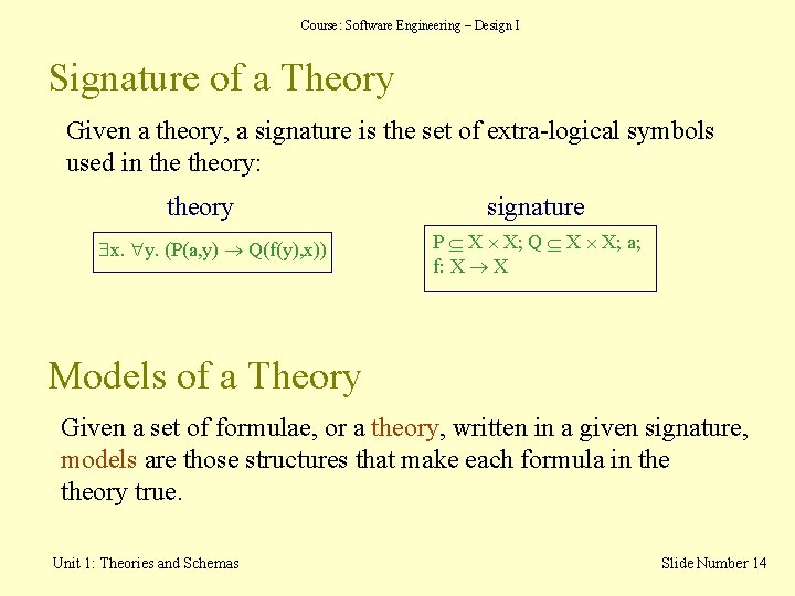 Course: Software Engineering – Design I Signature of a Theory Given a theory, a Course: Software Engineering – Design I Signature of a Theory Given a theory, a