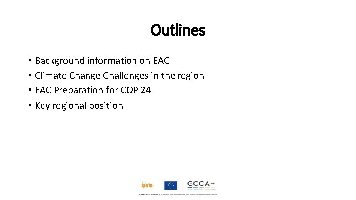 Outlines • Background information on EAC • Climate Change Challenges in the region •