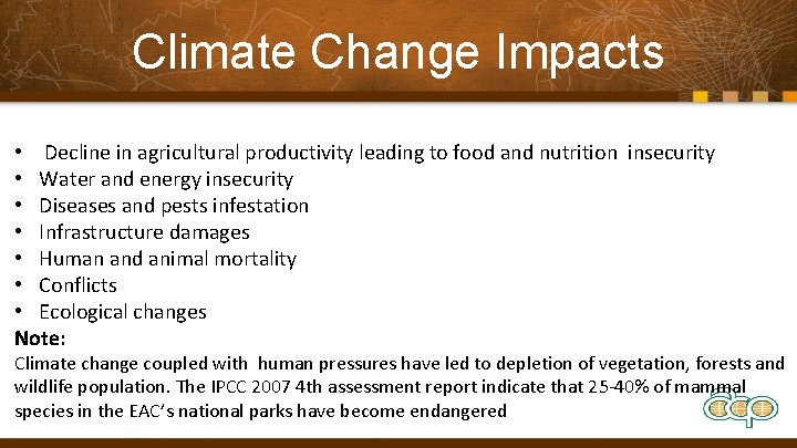 Climate Change Impacts • Decline in agricultural productivity leading to food and nutrition insecurity