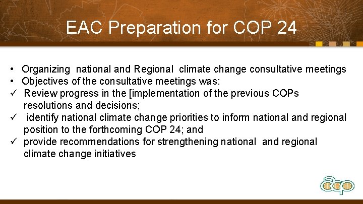 EAC Preparation for COP 24 • Organizing national and Regional climate change consultative meetings