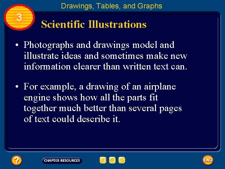 Drawings, Tables, and Graphs 3 Scientific Illustrations • Photographs and drawings model and illustrate