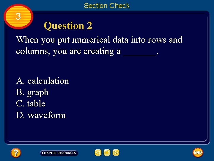 Section Check 3 Question 2 When you put numerical data into rows and columns,