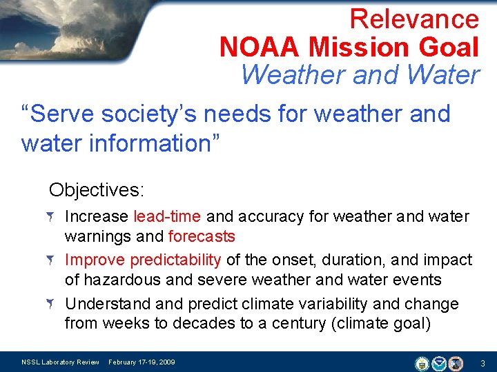 Relevance NOAA Mission Goal Weather and Water “Serve society’s needs for weather and water