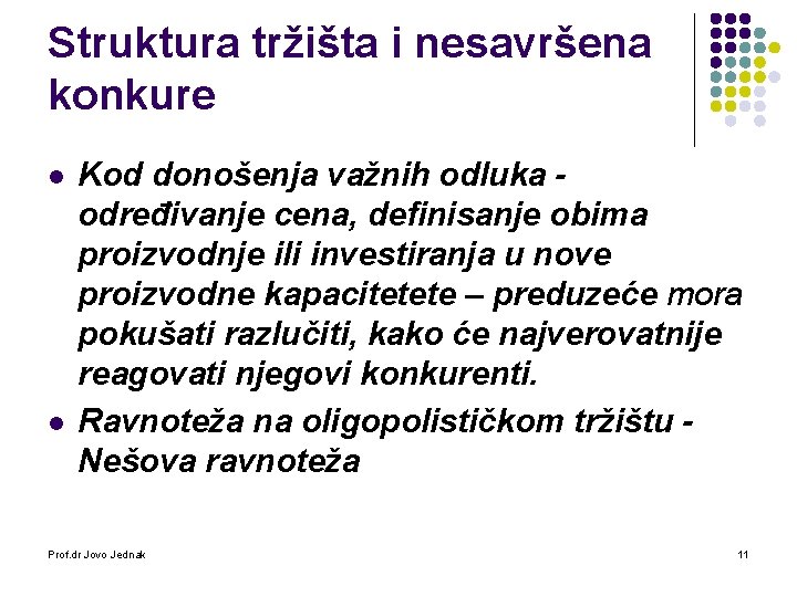 Struktura tržišta i nesavršena konkure l l Kod donošenja važnih odluka određivanje cena, definisanje