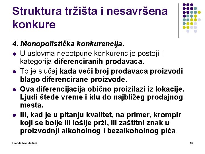 Struktura tržišta i nesavršena konkure 4. Monopolistička konkurencija. l U uslovma nepotpune konkurencije postoji