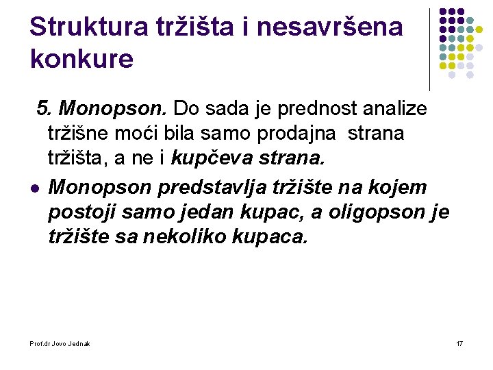 Struktura tržišta i nesavršena konkure 5. Monopson. Do sada je prednost analize tržišne moći