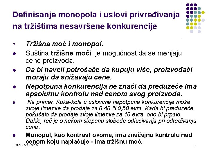 Definisanje monopola i uslovi privređivanja na tržištima nesavršene konkurencije 1. l l Tržišna moć