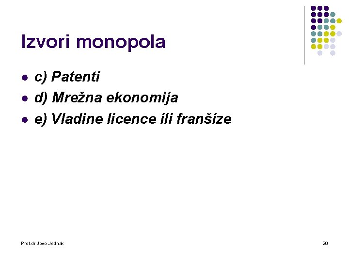 Izvori monopola l l l c) Patenti d) Mrežna ekonomija e) Vladine licence ili