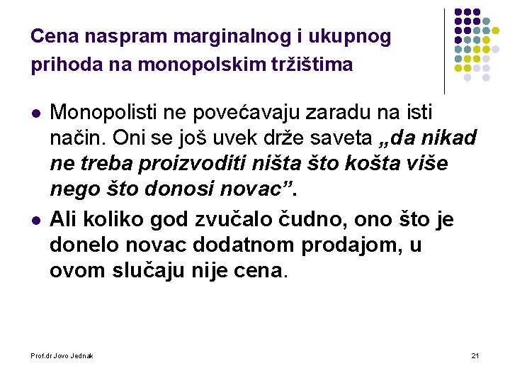 Cena naspram marginalnog i ukupnog prihoda na monopolskim tržištima l l Monopolisti ne povećavaju Cena naspram marginalnog i ukupnog prihoda na monopolskim tržištima l l Monopolisti ne povećavaju